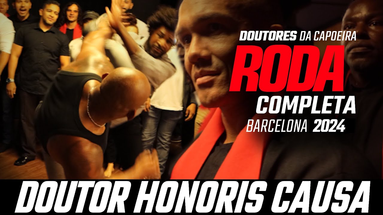 TÍTULO DE DOUTOR HONORIS CAUSA | RODA DE CAPOEIRA COMPLETA - Barcelona 2024