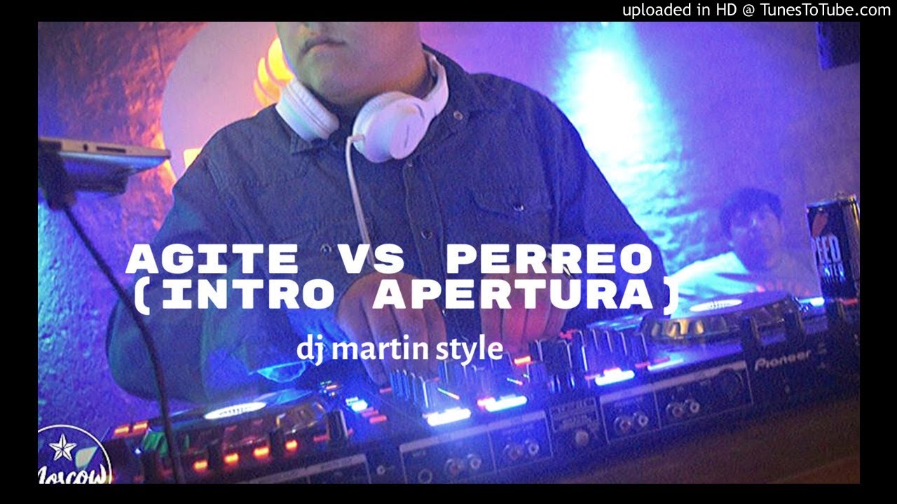 AGITE VS PERREO ✘ INTRO APERTURA ✘   DJ MARTIN STYLE