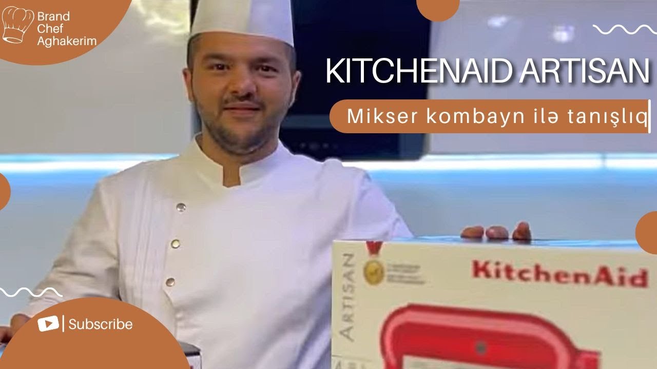 Mənim professional dostum KitchenAid Artisan - Mikser kombayn ilə tanışlıq