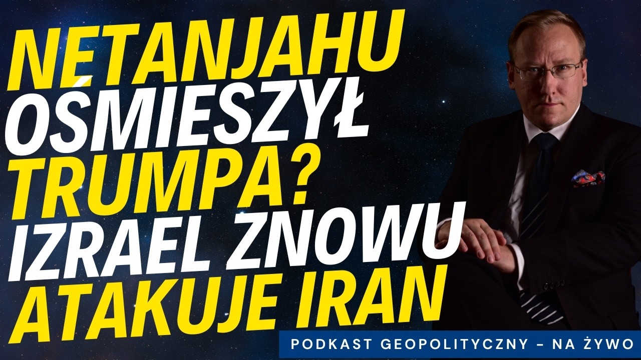 NA ŻYWO: Netanjahu ośmieszył Trumpa? Izrael znowu atakuje Iran