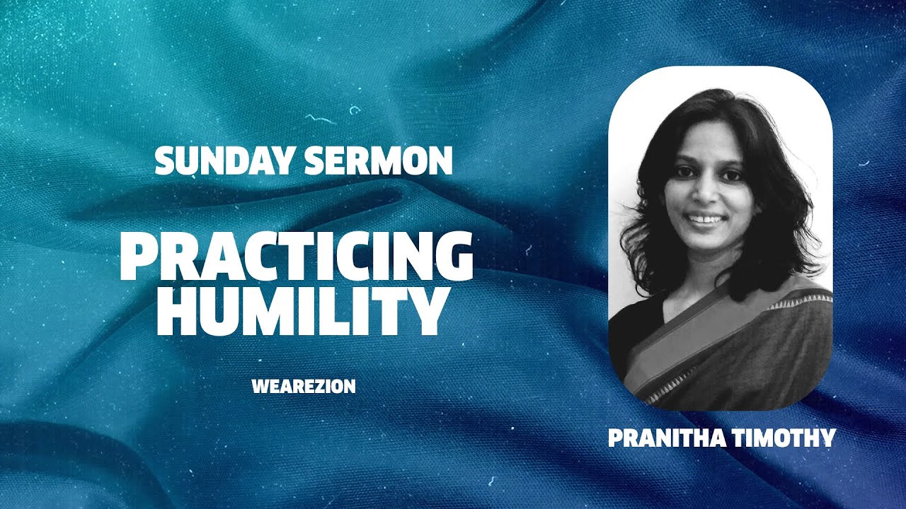 PRACTICING HUMILITY - PRANITHA TIMOTHY | We Are Zion