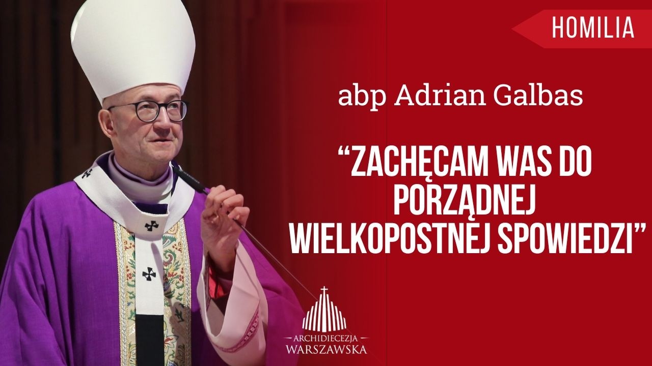 Abp Galbas: „Zachęcam was do porządnej wielkopostnej spowiedzi