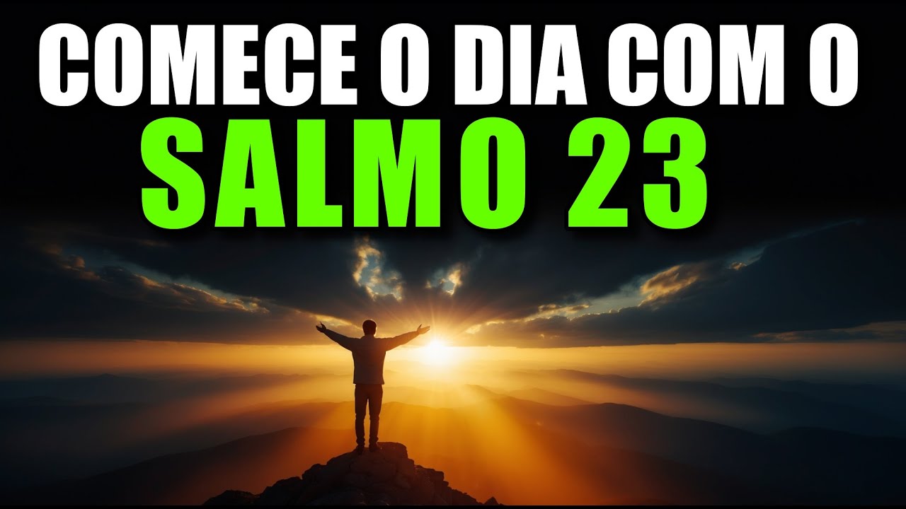 ORA&Ccedil;&Atilde;O DA MANH&Atilde; com o SALMO 23 | Poderosa Ora&ccedil;&atilde;o da Manh&atilde; de Hoje