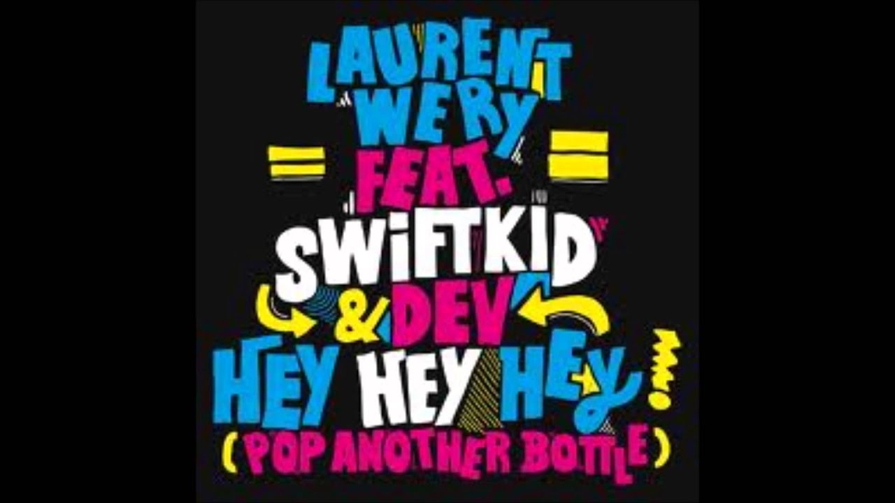 Hey Hey Hey (Pop another bottle)-Laurent Wery