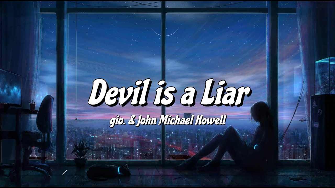 Devil is a Liar - gio. , John Michael Howell | Lyrics video