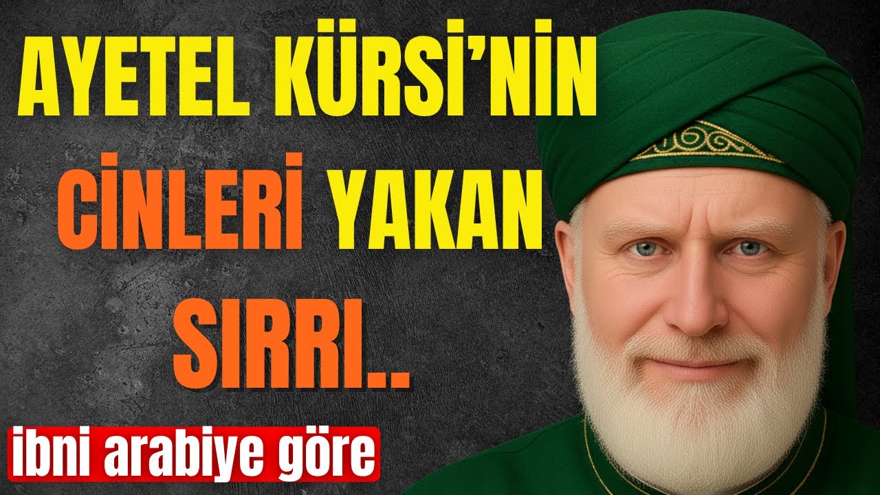 AYETEL K&Uuml;RSİ'NİN CİNLERİ YAKAN SIRRI NEDİR? | İBN ARAB&Icirc;'DEN G&Ouml;R&Uuml;NMEYEN &Acirc;LEMİN ŞİFRELERİ!