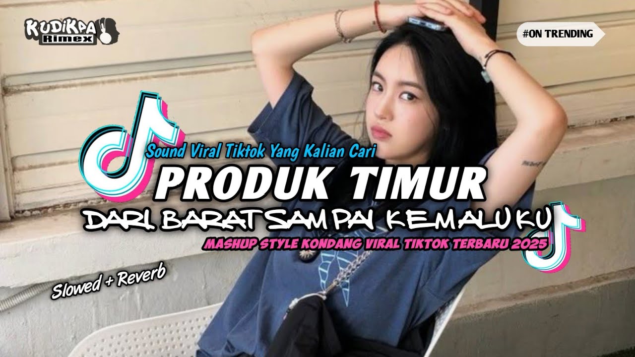 DJ PRODUK TIMUR | DARI BARAT SAMPAI KE MALUKU |SLOWED MASHUP STYLE KONDANG VIRAL TIKTOK TERBARU 2025