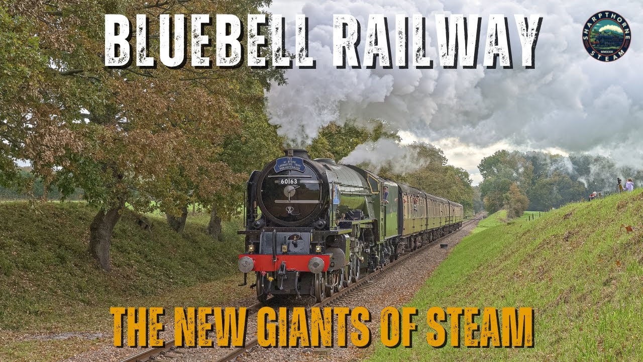 Bluebell Railway | The New Giants of Steam