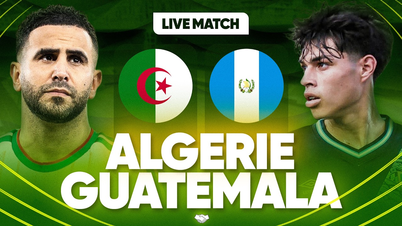 🔴🇩🇿🇬🇹 ALGERIE - GUATEMALA LIVE / 🔥🇩🇿TAHIA DJAZAIR! /🚨MATCH AMICAL POUR PREPARER LA COUPE DU MONDE !