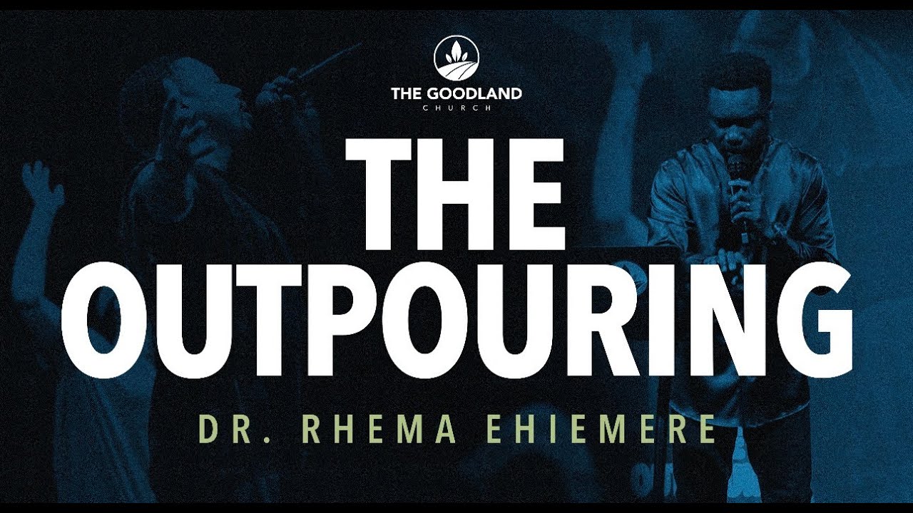 The Outpouring | Dr. Rhema Ehiemere