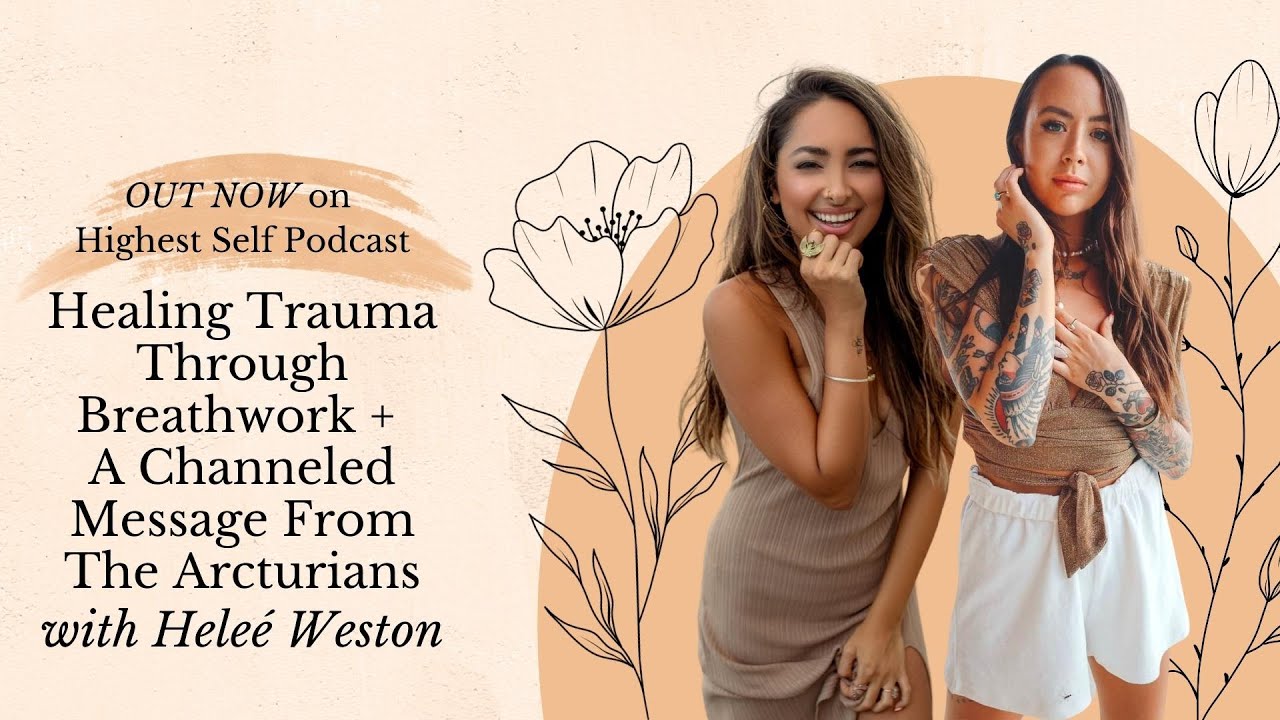 Healing Trauma Through Breathwork + A Channeled Message From The Arcturians with Hell&eacute; Weston