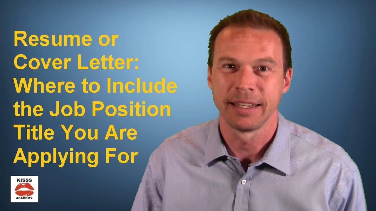 Resume or Cover Letter: Where to Include the Job Position Title You Are Applying For