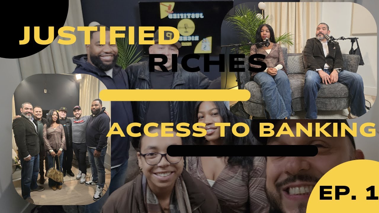 Access to Banking | Justified Riches Podcast - EP. 1