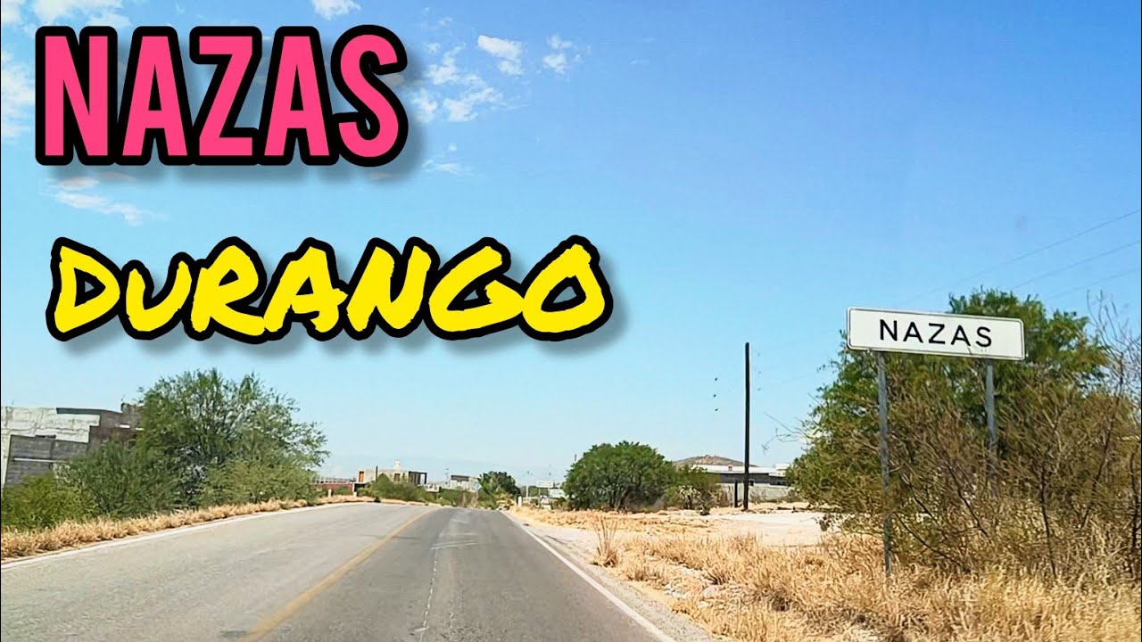 LLEGANDO A NAZAS DGO Y EJIDOS DE DURANGO MEXICO