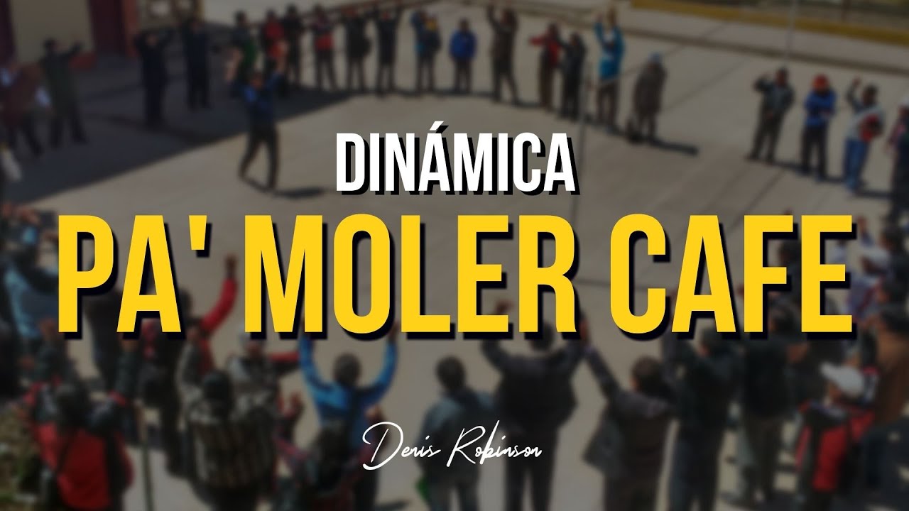 DINÁMICA:  Pa´moler cafe | Denis Robinson