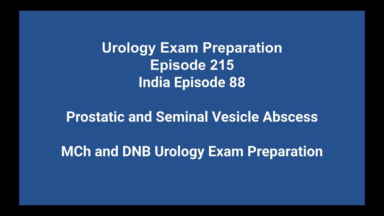 215 #Exam Preparation #Prostatic and #Seminal Vesicle #Abscess