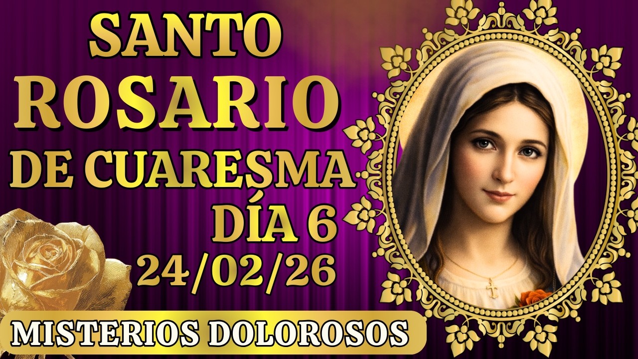 Cuando quieras estar más cerca de Jesús el Santo Rosario del día de hoy Cuaresma— Martes 24.02 | 