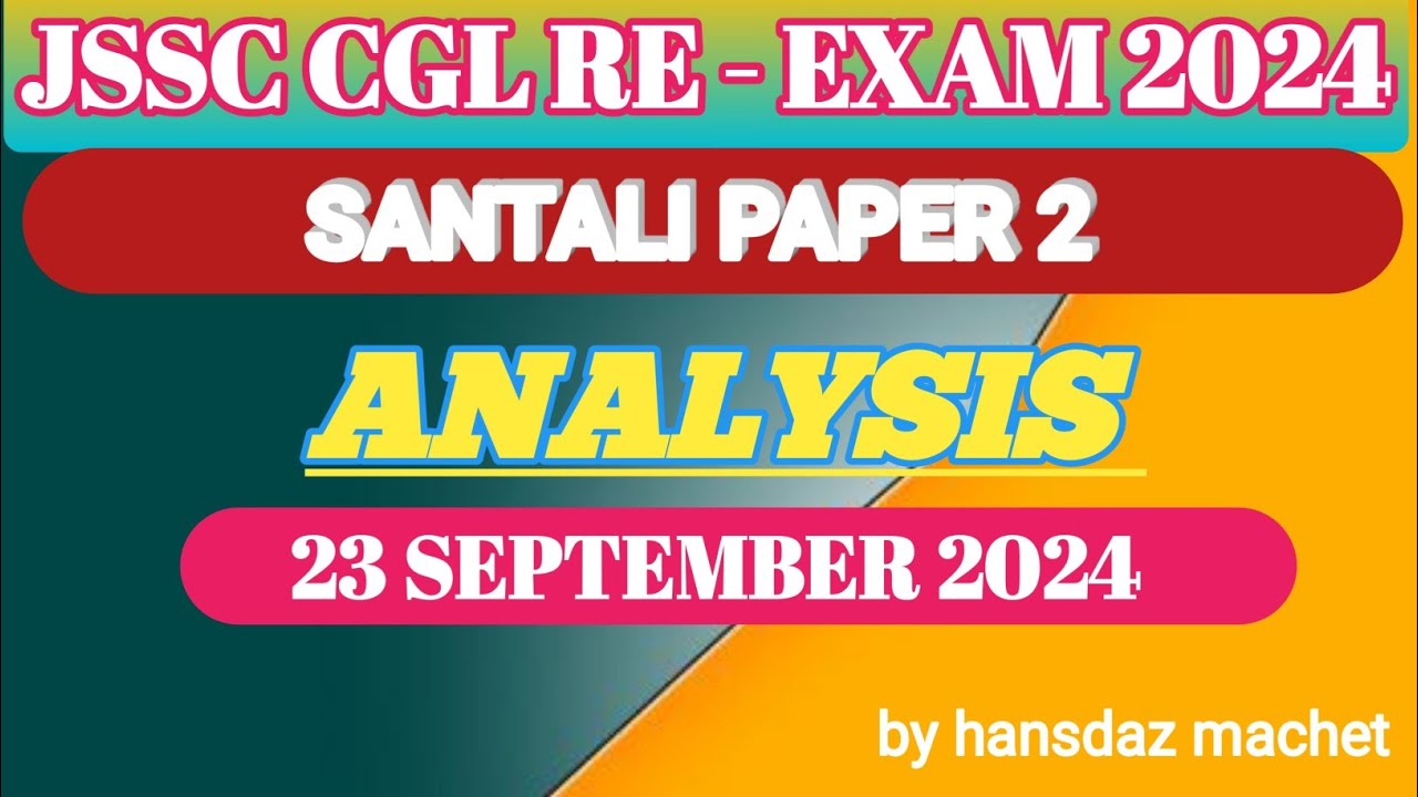 JSSC CGL SANTALI PAPER 2 COMPLETE ANALYSIS/ 23 SEPTEMBER 2024 | ALL EXAM ..