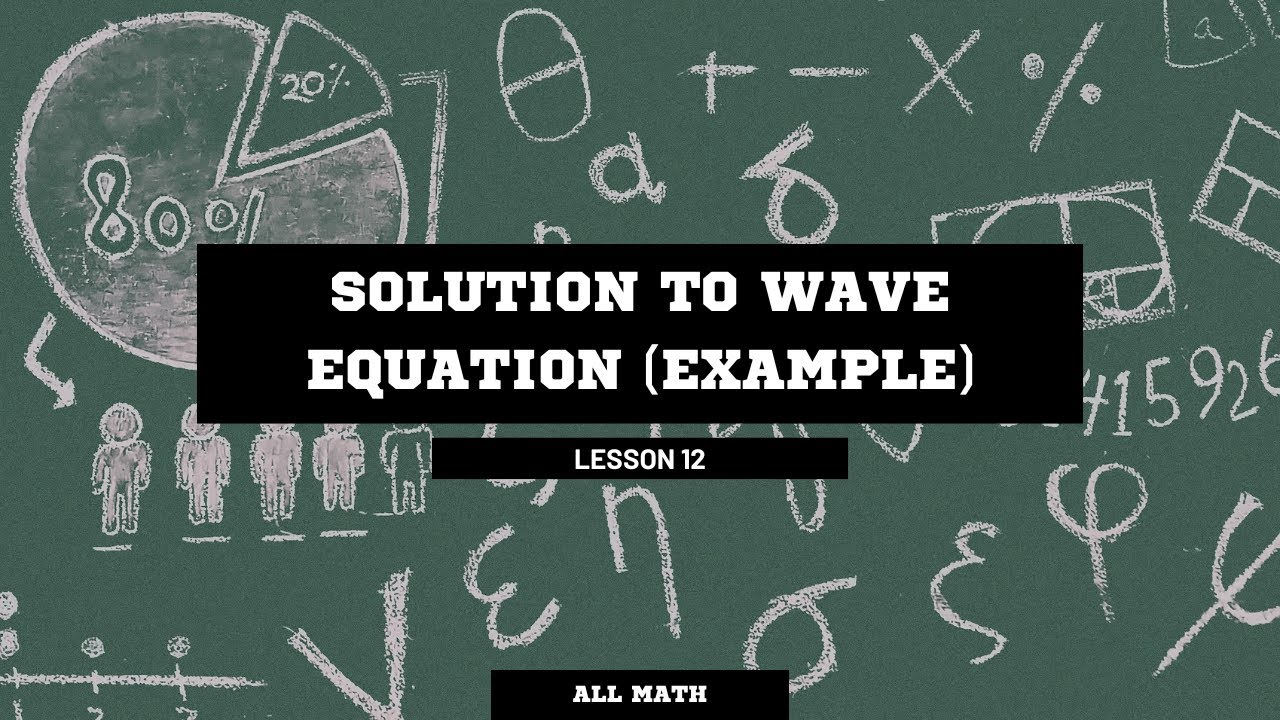 Solution to Wave Equations Example || Partial Differential Equations || Lesson 12
