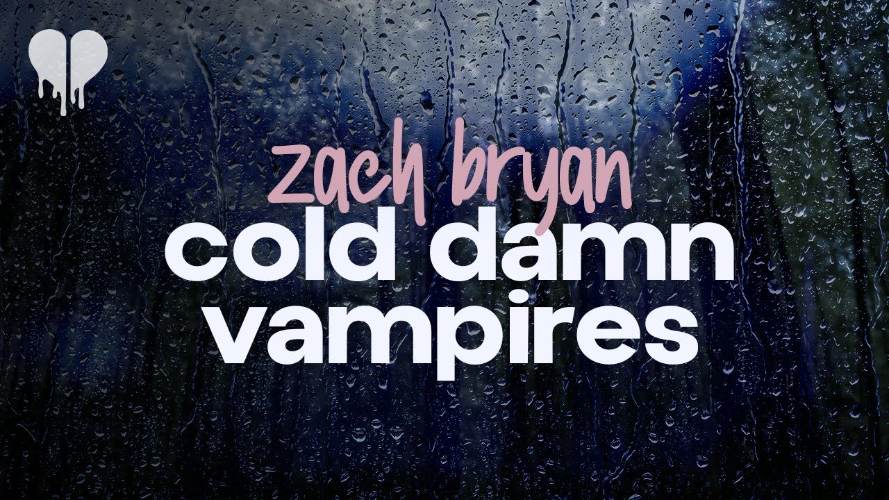 zach bryan - cold damn vampires (lyrics)