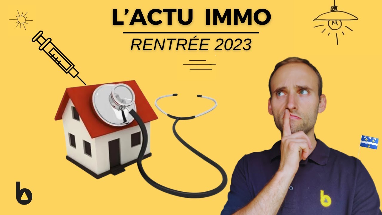 L'actu immo de la rentrée 2023 !