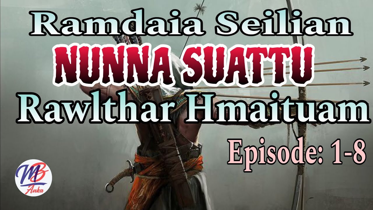 RAMDAIA SEILIAN NUNNA SUATTU RAWLTHAR HMAITUAM (1-8)