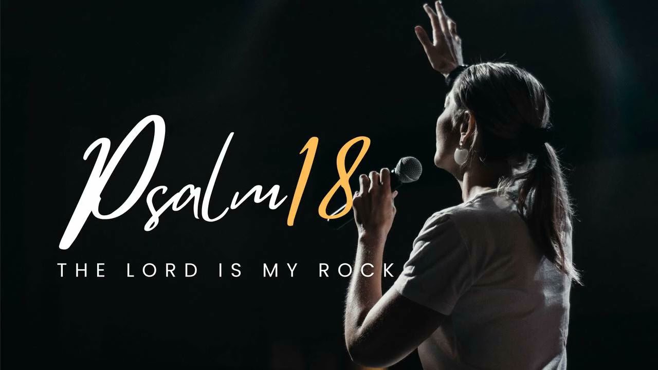 Psalm 18 – The Lord Is My Rock - Worship Prayer