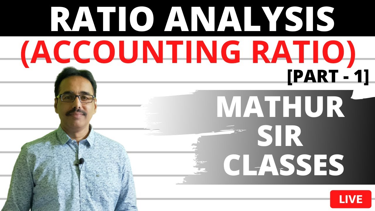 RATIO ANALYSIS || LIVE CLASSES || PART-1 || MATHUR SIR CLASSES