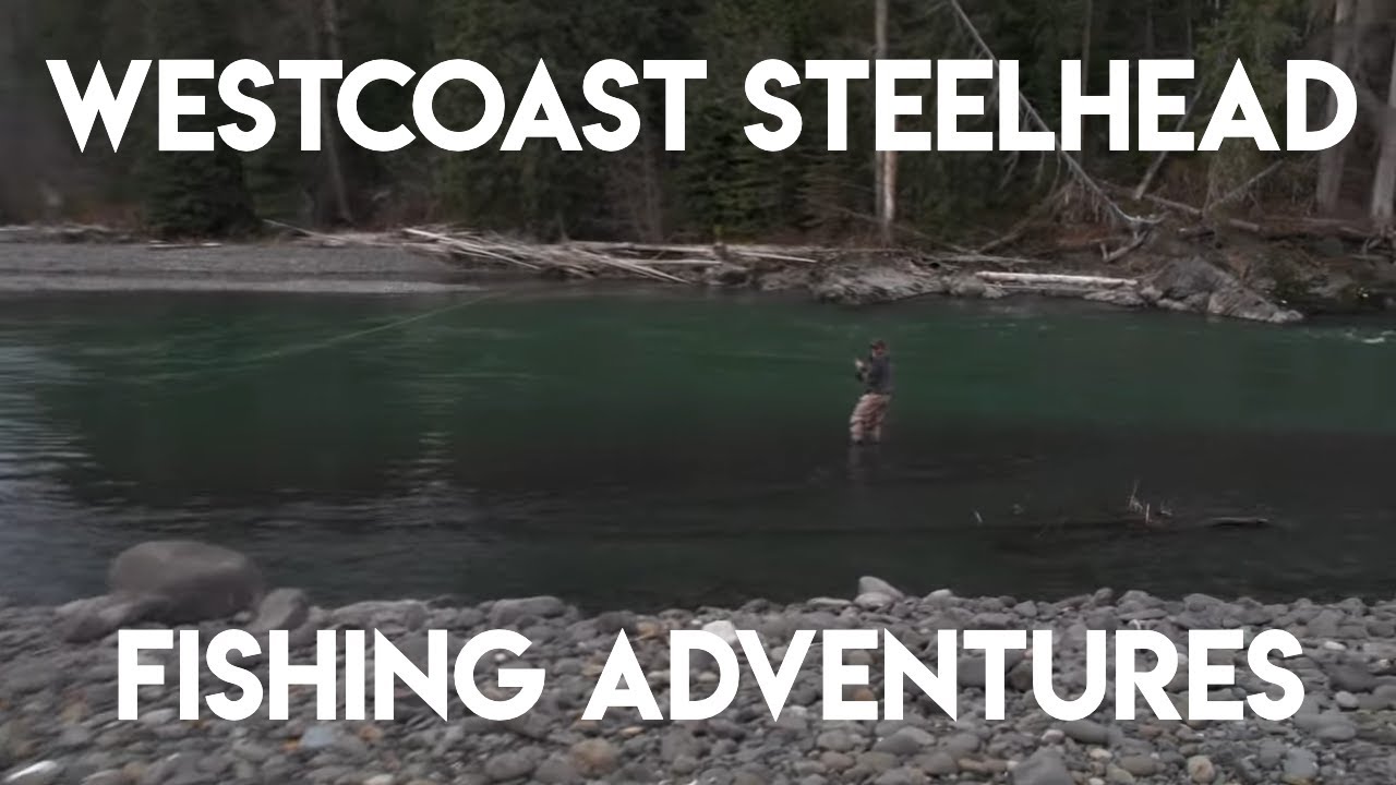 Westcoast Steelhead Fishing Adventures