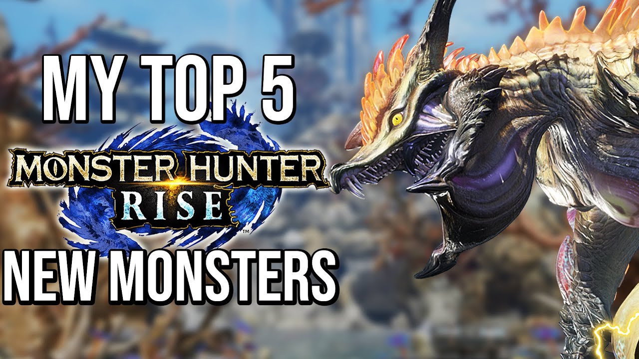 My TOP 5 New Monsters in Monster Hunter Rise