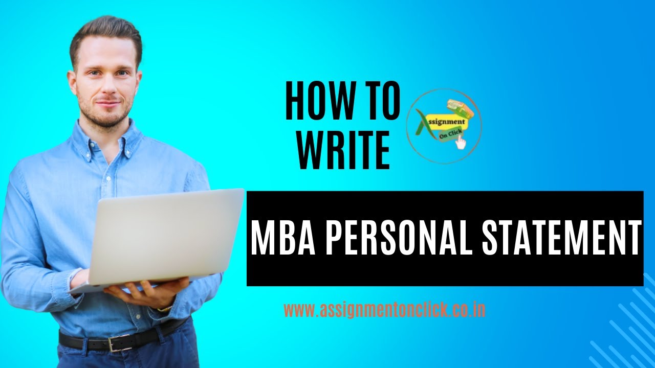 How to craft the Perfect MBA Personal Statement I Assignment On Click I MBA Personal Statement
