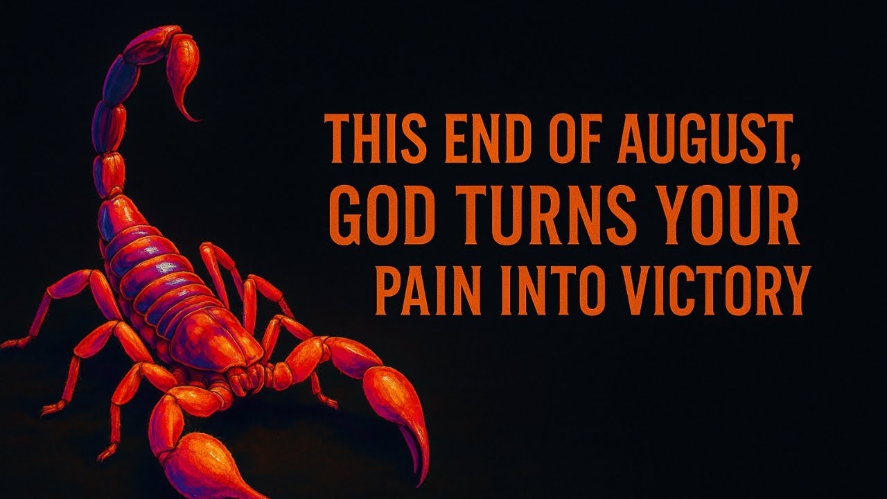 SCORPIO: THIS END OF AUGUST, GOD TURNS YOUR PAIN INTO VICTORY! GET READY!!! 31 AUGUST, 2025