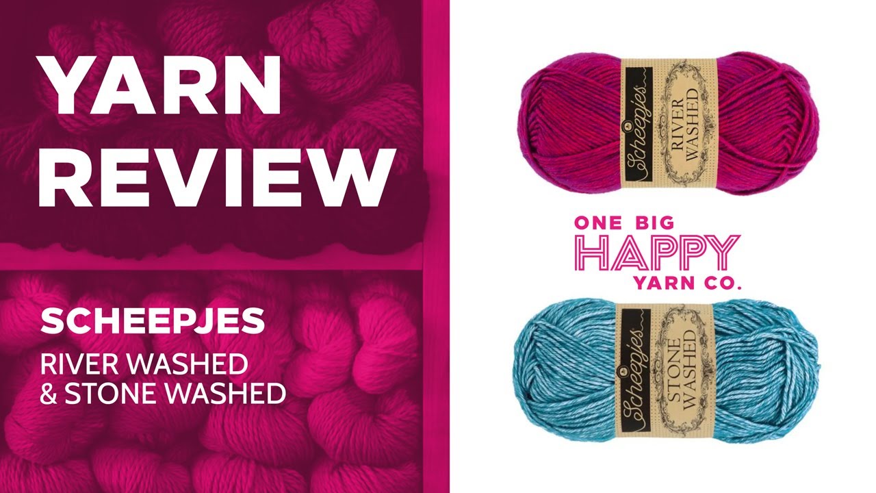 Scheepjes Stone Washed & River Washed | One Big Happy Yarn Co. | Yarn Review With Sara Delaney