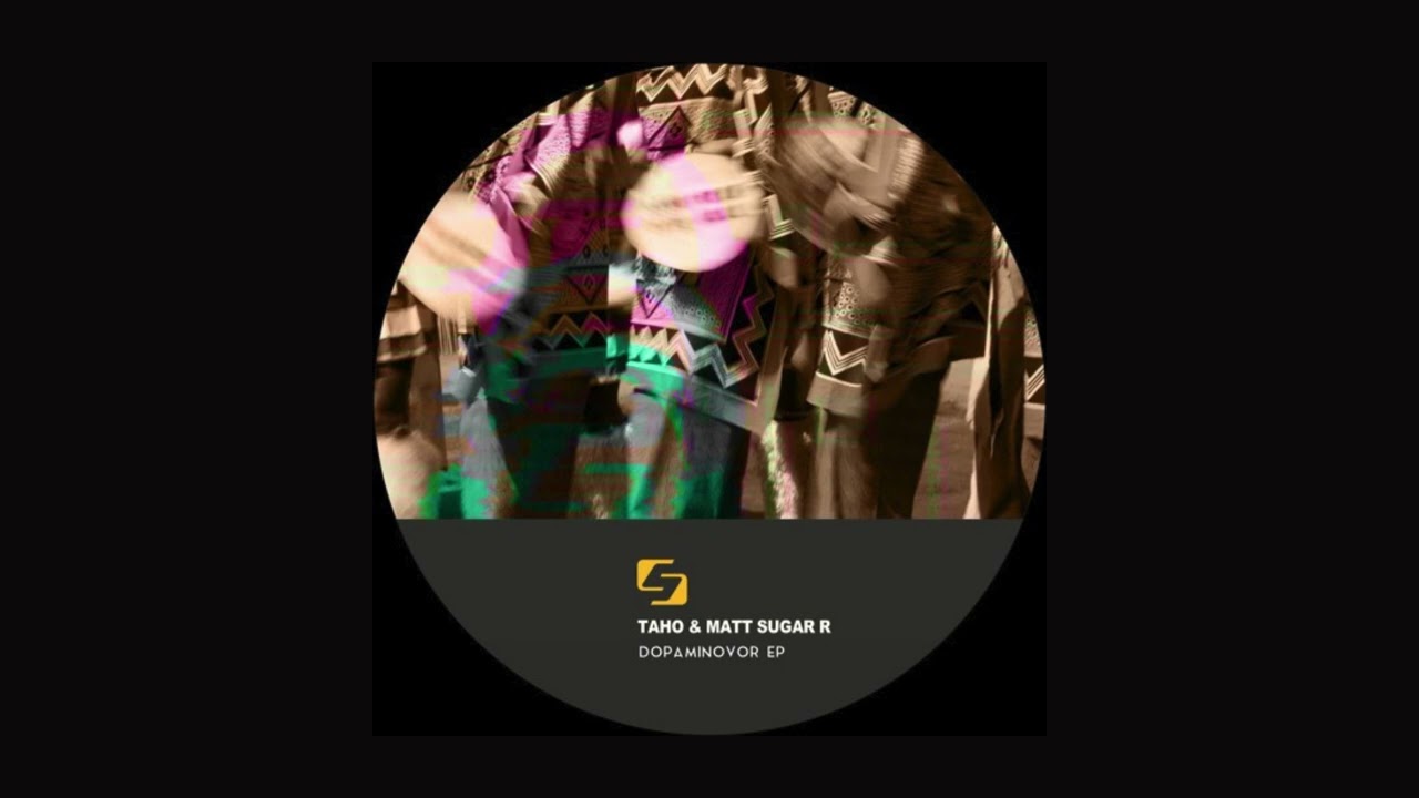 Taho & Matt Sugar R – Dopaminovor EP