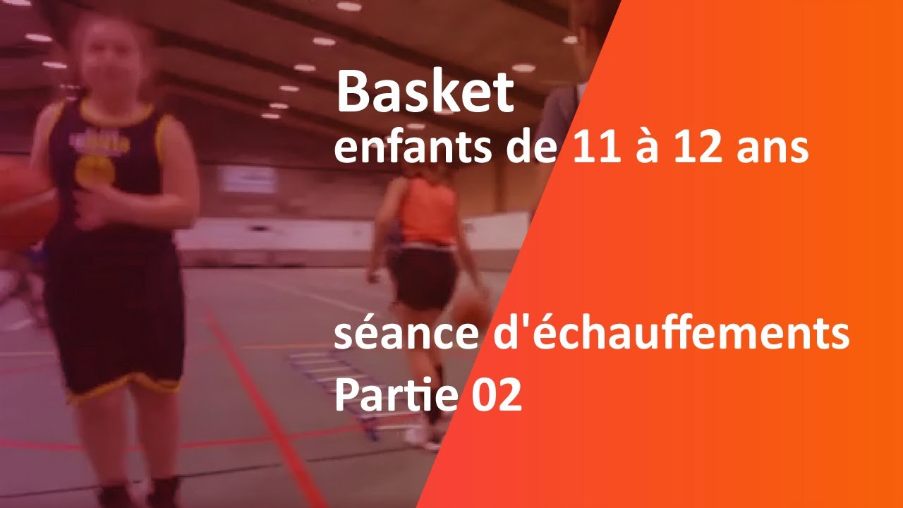 Basket, séance d'échauffements, 2 ème partie,  enfants de 11 à 12 ans