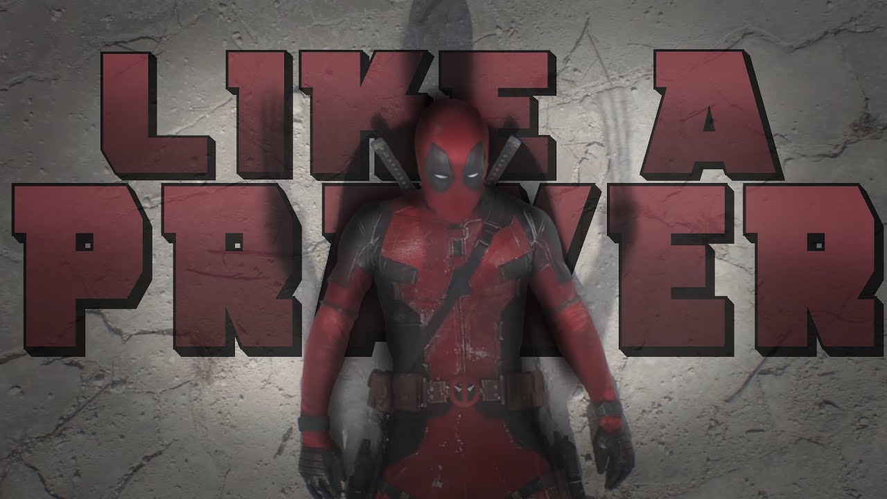 Deadpool | Like a Prayer
