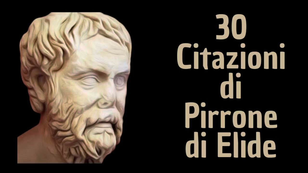 Citazioni di Pirrone di Elide. Il Padre dello Scetticismo Antico.