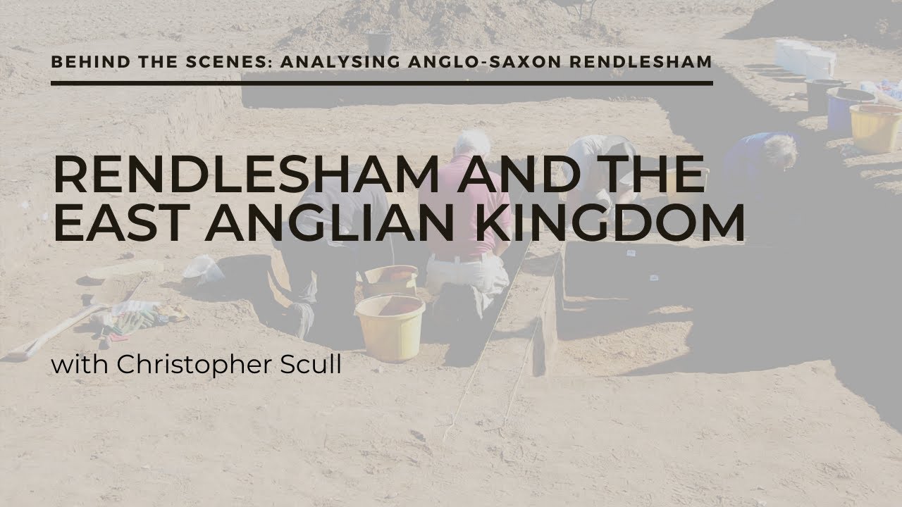 Rendlesham and the East Anglian Kingdom - Christopher Scull