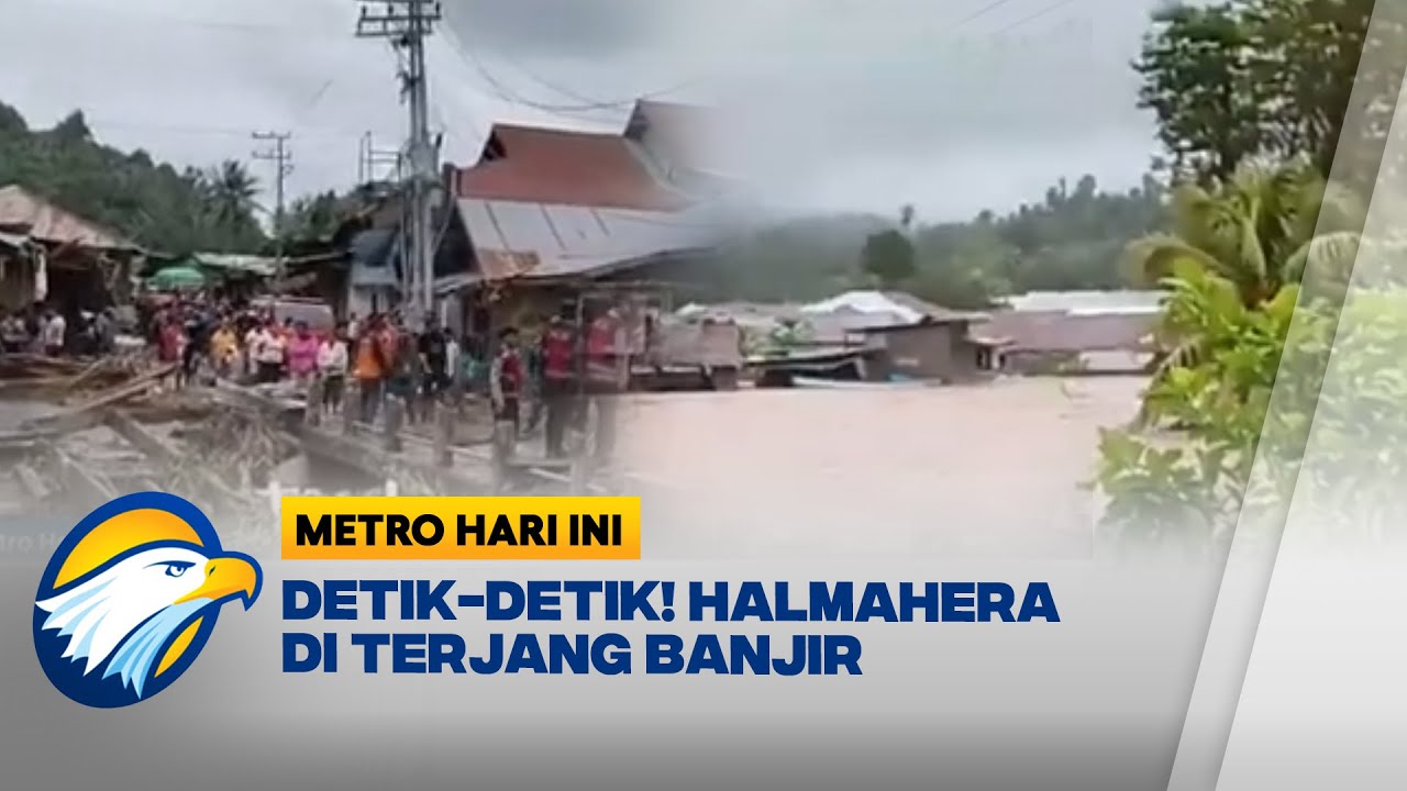 Banjir Terjang Halmahera Barat - [Metro Hari Ini]