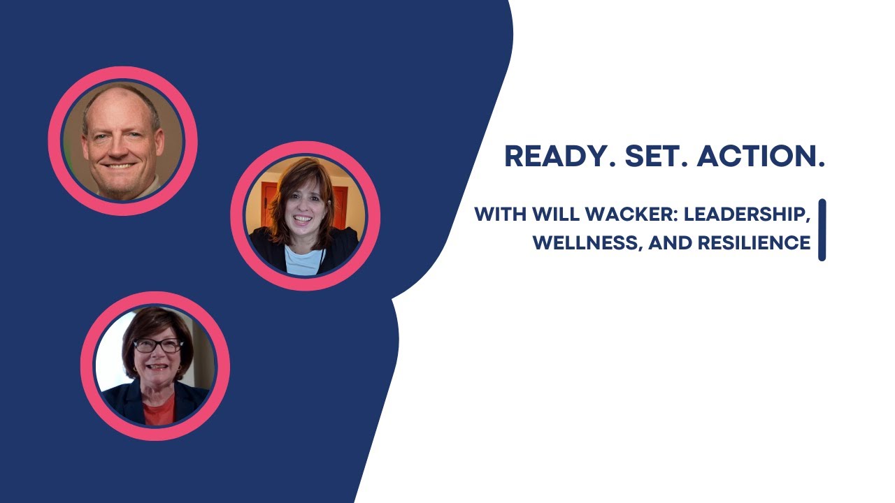 Ready. Set. Action. Leadership, Wellness, and Resilience with Bill Wacker