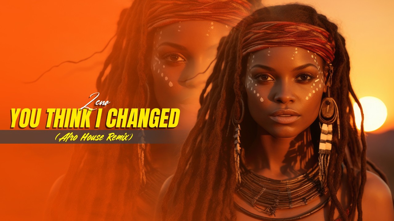 ZENO - You think I changed (Afro House)