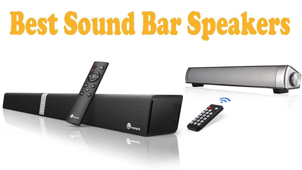 6 Best Sound Bar Speakers 2018