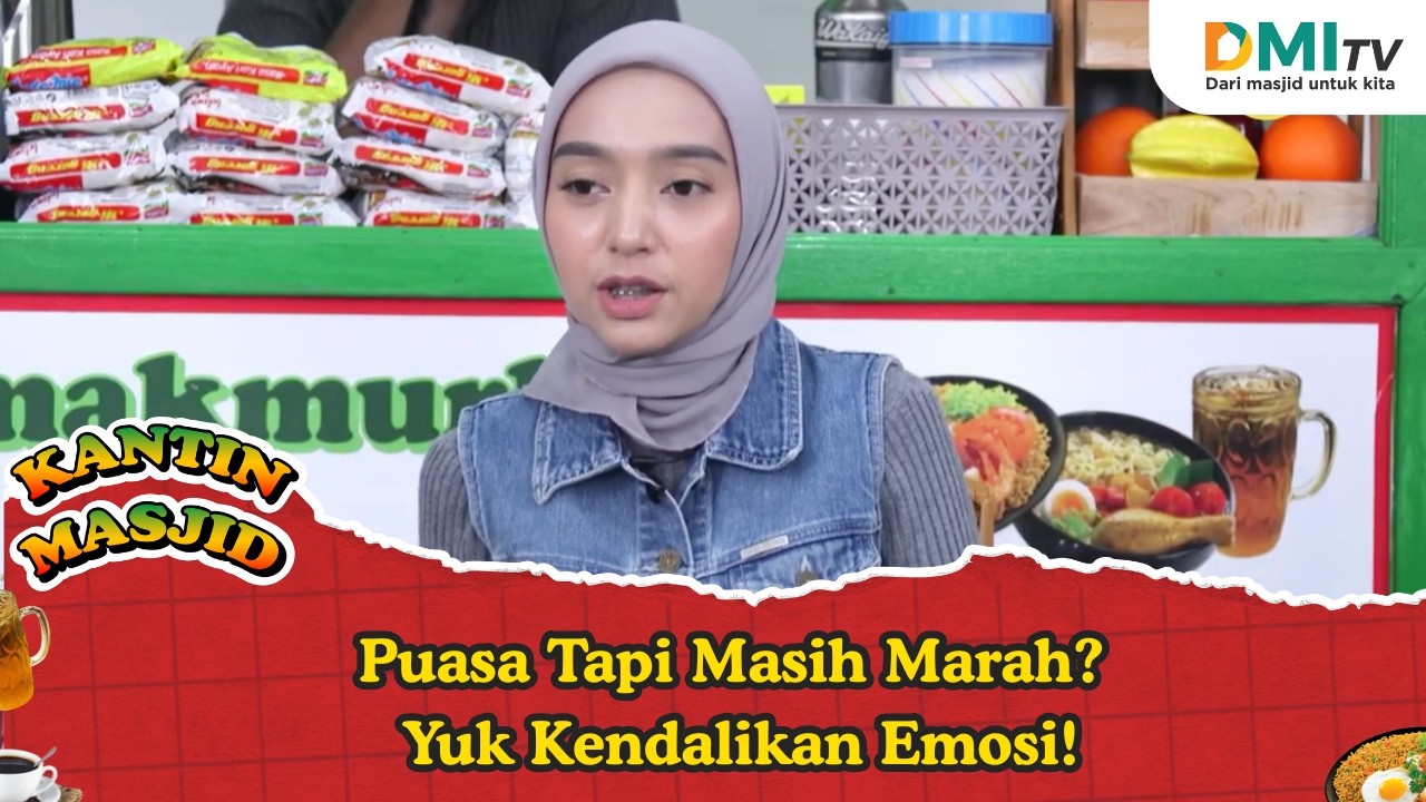 Puasa Tapi Masih Marah? Yuk Kendalikan Emosi! - Kantin Masjid eps 37