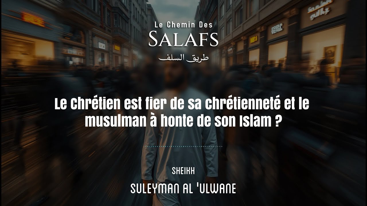 Le chrétien est fier de sa chrétienneté et le musulman à honte de son islam ? 