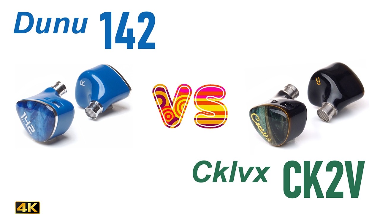 Dunu 142 vs Cklvx CK2V - - IEM sound comparison