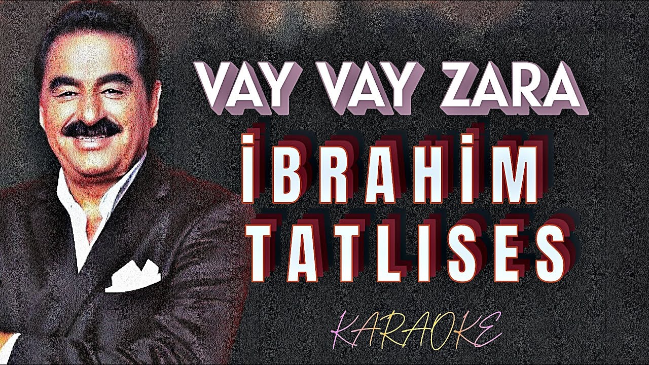 🎧♥️VAY  VAY  ZARA♥️🎧   İBRAHİM TATLISES   🎤🎶 KARAOKE🎤🎶