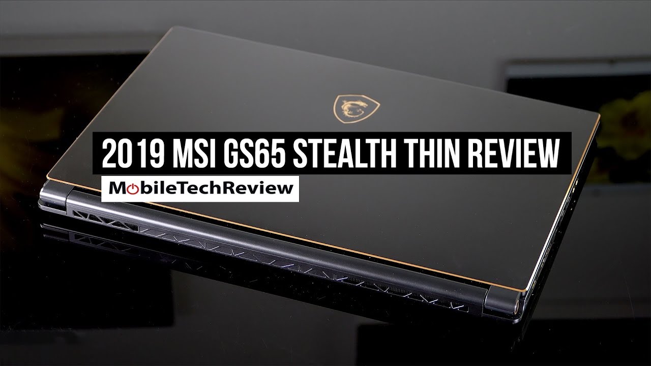 MSI GS65 Stealth Thin Review - 2019 NVIDIA RTX Model