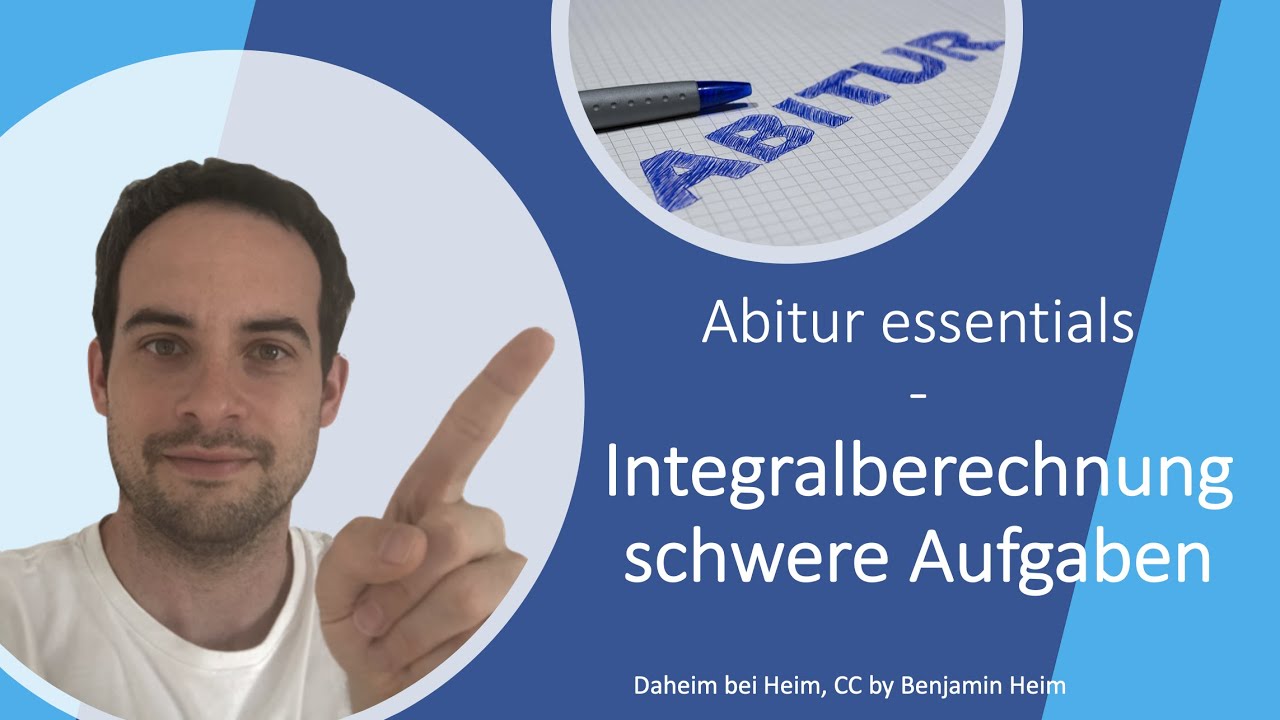 Integralrechnung - schwere Aufgaben - Abitur essentials | Daheim bei Heim