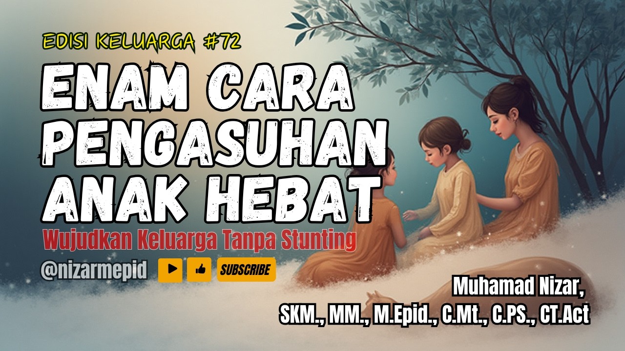 Enam Cara Pengasuhan Anak Hebat | Wujudkan Keluarga Tanpa Stunting