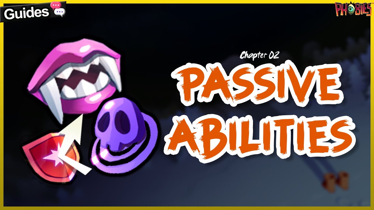 CHAPTER 02: PASSIVE ABILITIES | Beginner's Guide #phobies